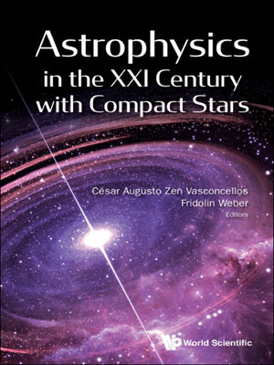 cover image of Astrophysics In the Xxi Century With Compact Stars